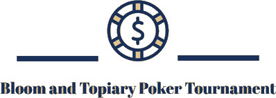 Bloom and Topiary Poker Tournament